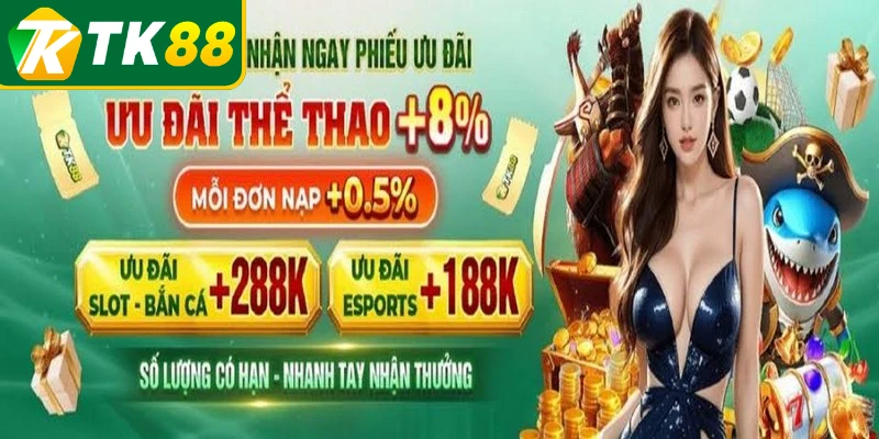 Khuyến mãi theo sảnh game tại nhà cái TK88 cập nhật hàng ngày Khuyến mãi theo sảnh game tại nhà cái TK88 cập nhật hàng ngày